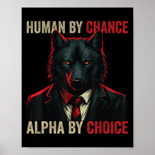 Human By Chance Alpha By Choice Cool Funny Alpha W Poster