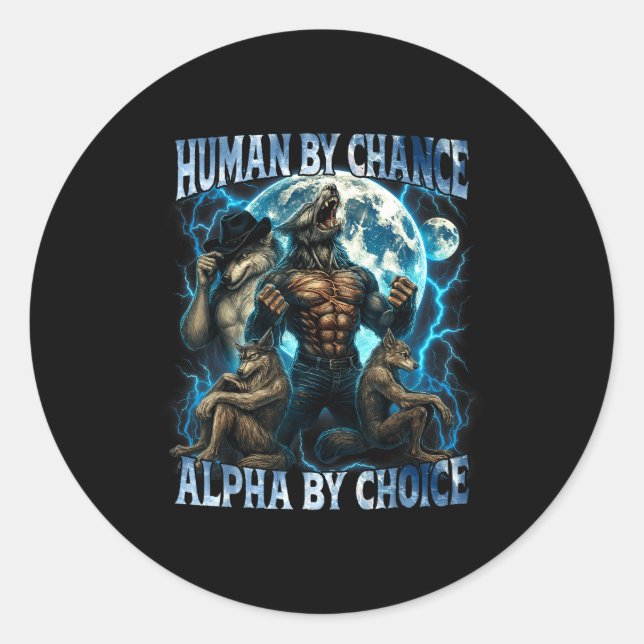 Human By Chance Alpha By Choice Funny Alpha Wolf M Classic Round Sticker (Front)