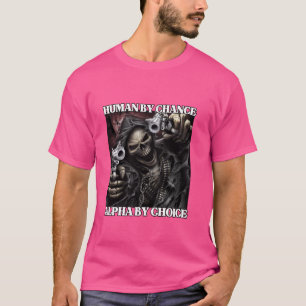 Human By Chance Alpha By Choice Funny Hard Skeleto T-Shirt