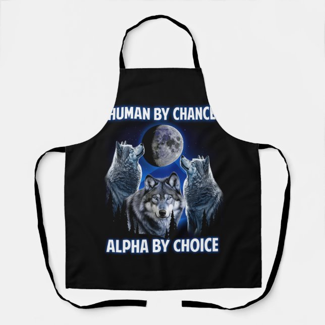 Human By Chance Alpha By Choice Paroday Alpha Wolf Apron (Front)