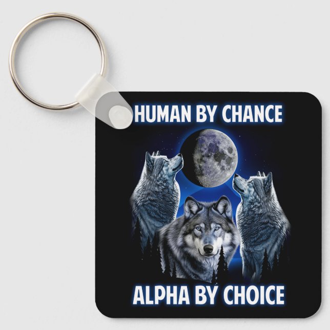 Human By Chance Alpha By Choice Paroday Alpha Wolf Key Ring (Front)