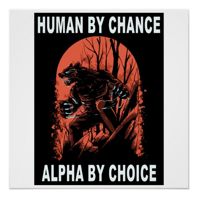 Human By Chance Alpha By Choice - Wolverine Poster (Front)