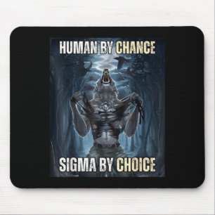 Human By Chance Sigma By Choice Cool Funny Wolf Me Mouse Pad