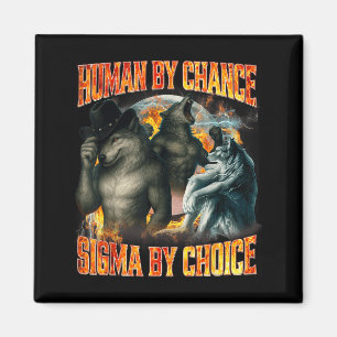 Human By Chance Sigma By Choice Funny Alpha Wolf M Magnet