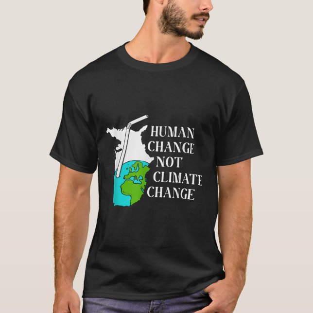 Human Climate Change Global Warming Environmental  T-Shirt (Front)