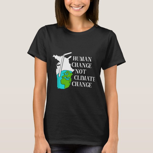 Human Climate Change Global Warming Environmental  T-Shirt (Front)