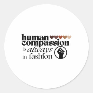 Human Compion Is Always In Fashion Black Lives 3 S Classic Round Sticker
