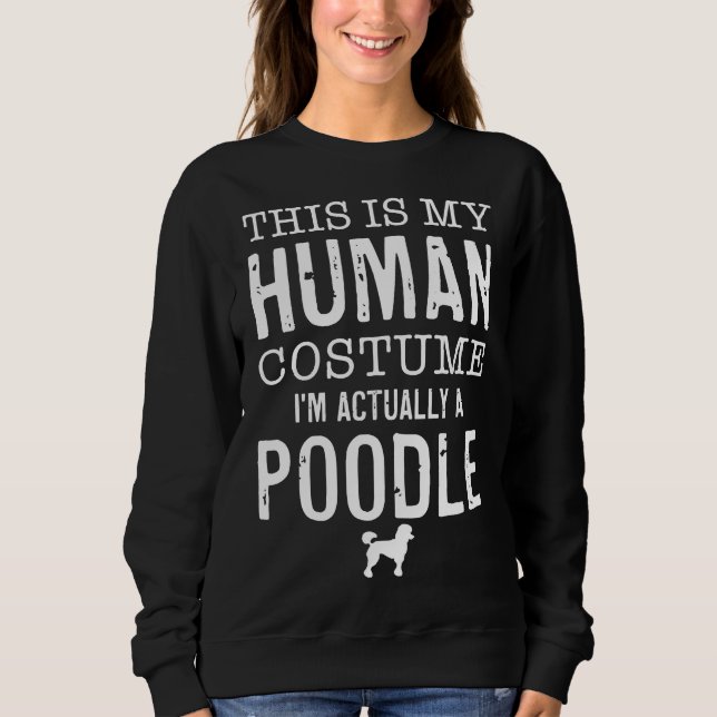 Human Costume I M Really A Poodle Sweatshirt (Front)