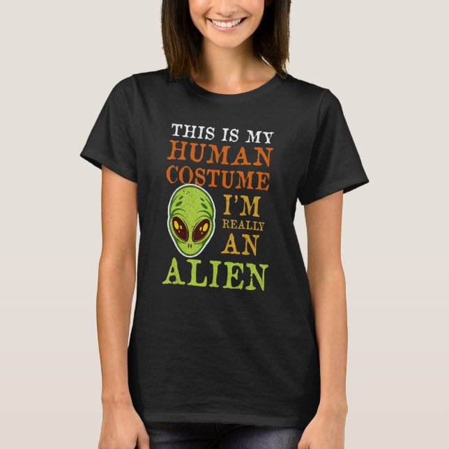 Human Costume I’m Really An Alien T-Shirt (Front)