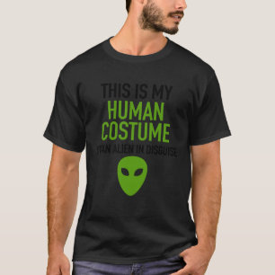 Human Halloween Costume Im Really An Alien UFO Are T-Shirt