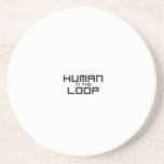 Human in the Loop Minimalist  Coaster<br><div class="desc">Protecting the foundation. Sandstone coaster with high-contrast block typography to keep your workspace clean while you manage the overarching system.</div>