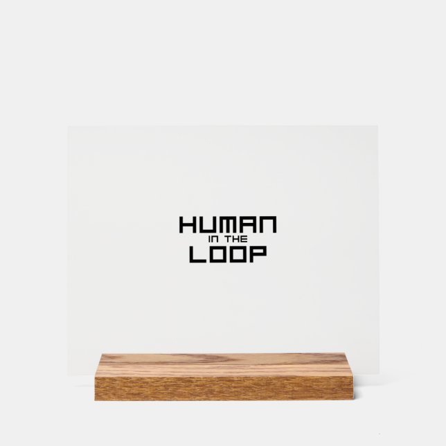 Human in the Loop Minimalist Technical Mouse Pad Acrylic Sign (Front)