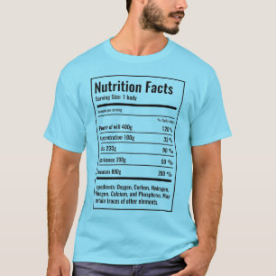 Human ingredients Nutrition Facts T-Shirt