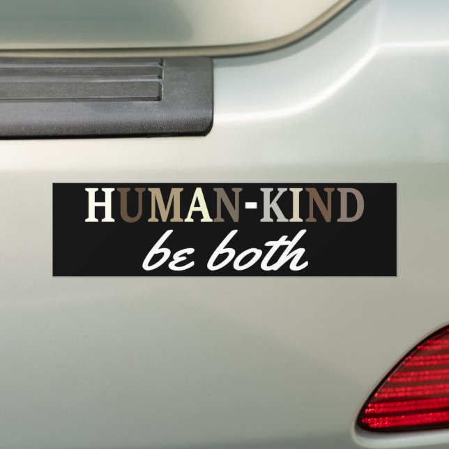 Human Kind Be Both | Equality & Kindness Matters Bumper Sticker (On Car)
