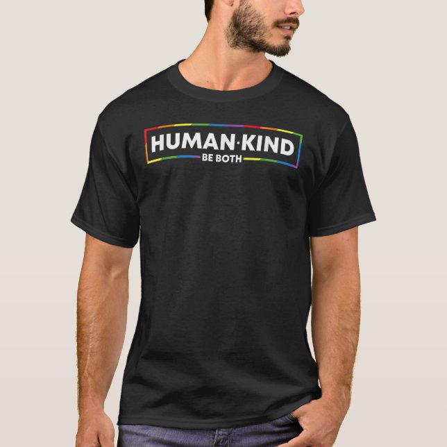 Human Kind Be Both LGBTQ Ally Pride Rainbow Positi T-Shirt (Front)