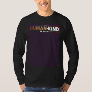 Human Kind Be Both LGBTQ Ally Pride Rainbow Positi T-Shirt