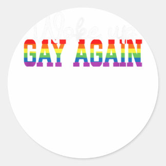 Human LGBT Flag Gay Month Woke up GAY AGAIN  Classic Round Sticker