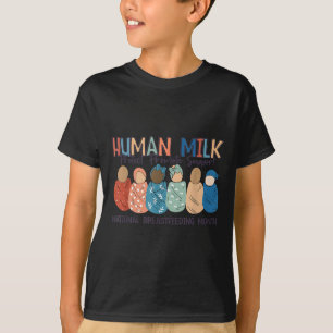 Human Milk Moms Milk S National Breastfeeding Mont T-Shirt