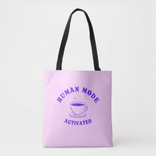 Human Mode Activated (Thanks Coffee) Tote Bag