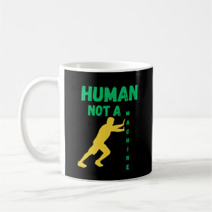 Human Not a Machine for Modern Thinkers Coffee Mug