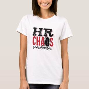 Human Resources HR Chaos Coordinator T-Shirt