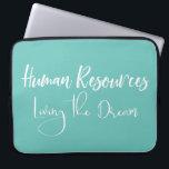 Human Resources HR Living the Dream Handwritten Laptop Sleeve<br><div class="desc">This design was created though digital art. It may be personalised by choosing the customise further option. Contact me at colorflowcreations@gmail.com if you with to have this design on another product. Purchase my original abstract acrylic painting for sale at www.etsy.com/shop/colorflowart. See more of my creations or follow me at www.facebook.com/colorflowcreations,...</div>