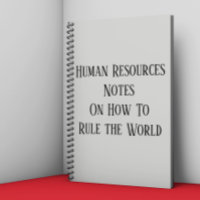Human Resources Notes On How to Rule the World