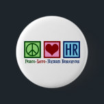 Human Resources Peace Love HR Office Rep 6 Cm Round Badge<br><div class="desc">Cute human resources department gift for an HR manager at a company or business. Peace Love Human Resources.</div>