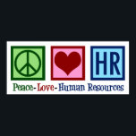 Human Resources Peace Love HR Poster<br><div class="desc">Cute human resources department gift for an HR manager at a company or business. Peace Love Human Resources.</div>
