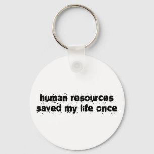 Human Resources Saved My Life Once Key Ring