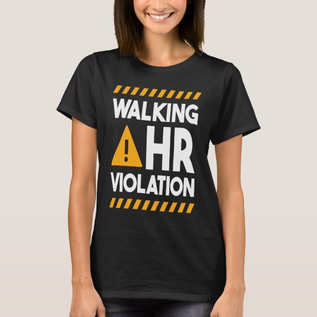 Human Resources Walking HR Violation  1 T-Shirt (Front)