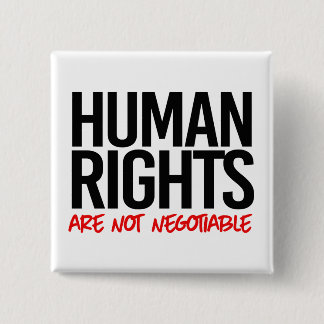 Human rights are not negotiable 15 cm square badge