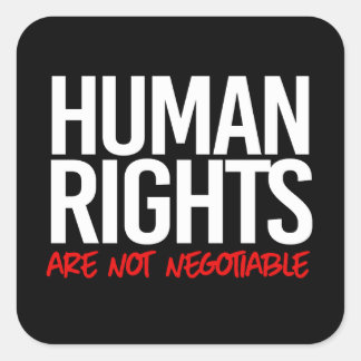 Human rights are not negotiable square sticker