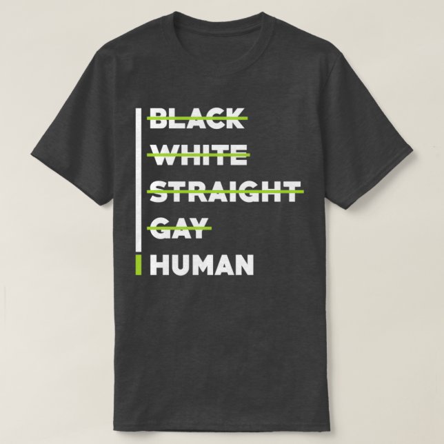 Human Rights Black White Straight Gay Human T-Shirt (Design Front)