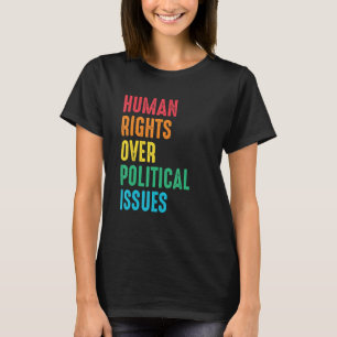 Human Rights Over Issues Social Justice Positivity T-Shirt