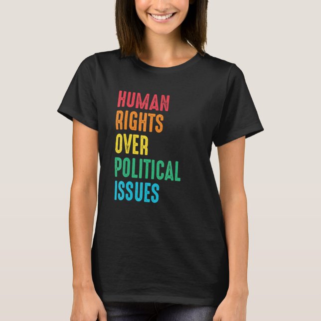 Human Rights Over Issues Social Justice Positivity T-Shirt (Front)