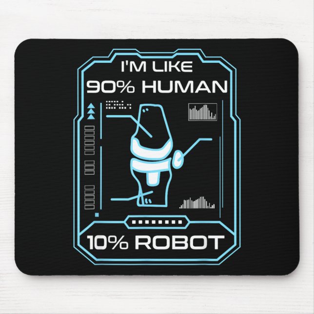 Human Robot New Knee Surgery Joke Funny Knee Repla Mouse Pad (Front)