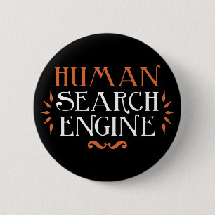 Human Search Engine 6 Cm Round Badge