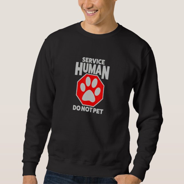 Human Service Do Not Pet  Dog  Cat Sweatshirt (Front)