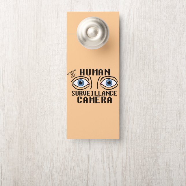 Human Surveillance Camera Dry Humour  Door Hanger (On Knob)