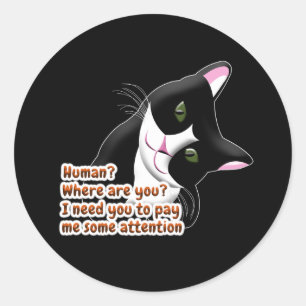 Human? Where are you? Cat Classic Round Sticker