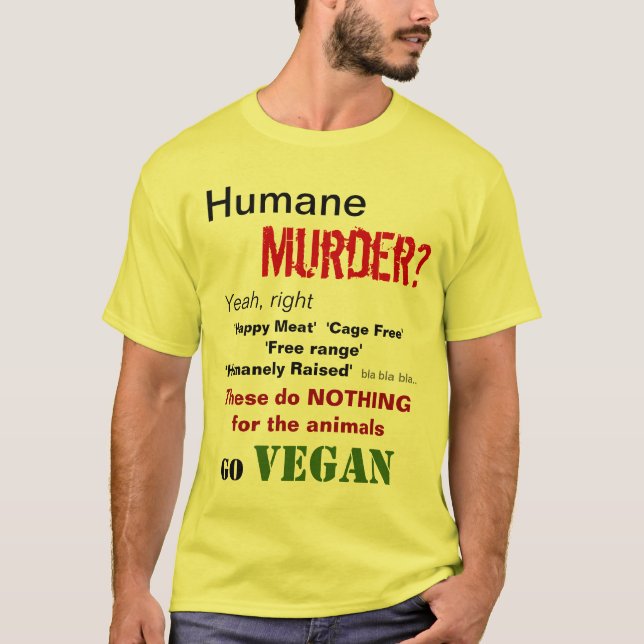 Humane Murder? Yeah, right T-Shirt (Front)