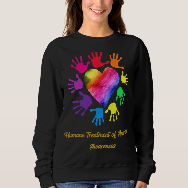 Humane Treatment Of Animals Awareness Hands Sweatshirt (Front)