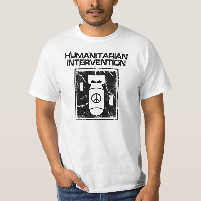 Humanitarian Intervention - Anti-War T-Shirt (Front)