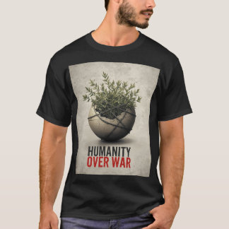 Humanity Over War – Anti World War Protest Art Shi T-Shirt