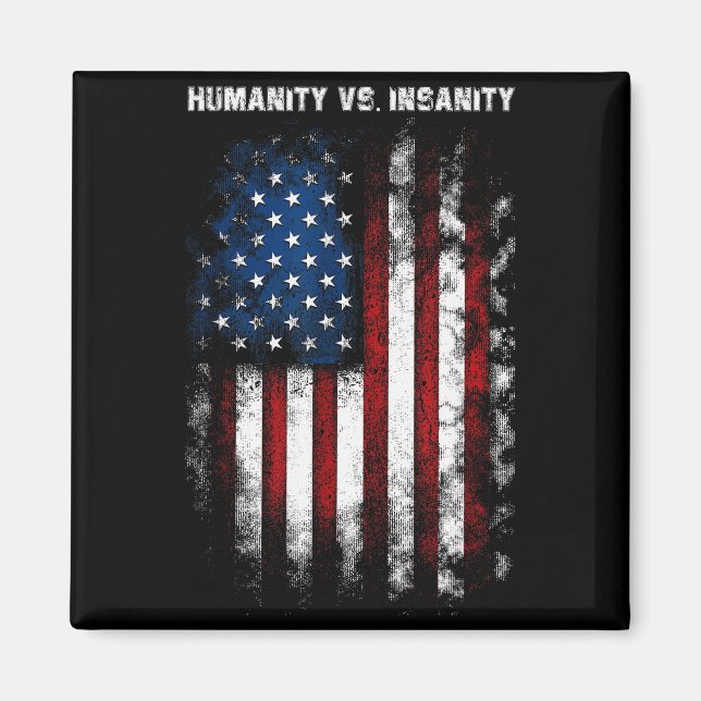 Humanity Vs. Insanity Distressed American Patrioti Magnet (Front)