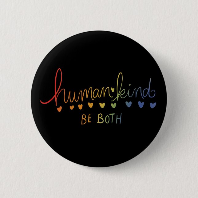 Humankind Be both human kind 6 Cm Round Badge (Front)