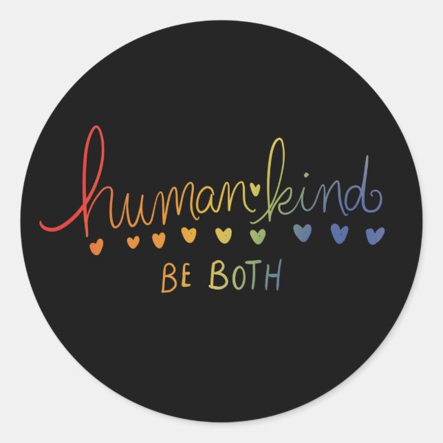 Humankind Be both human kind  Classic Round Sticker (Front)