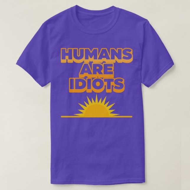 Humans Are Idiots The Futures Not So Bright T-Shirt (Design Front)