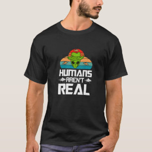 Humans Aren't Real Alien Ufo Apparel T-Shirt